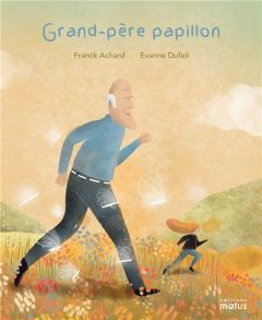 Grand-père papillon - Achard Franck - Dufeil Evanne