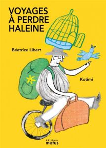 Voyages à perdre haleine - Libert Béatrice