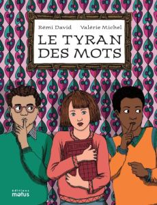 Le tyran des mots - David Rémi - Michel Valérie