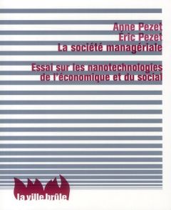 La société managériale. Essai sur les nanotechnologies de l'économique et du social - Pezet Anne - Pezet Eric