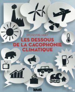 Les dessous de la cacophonie climatique - Huet Sylvestre