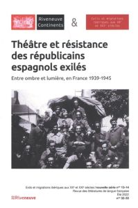 Riveneuve Continents N° 32-33, été 2022 : Théâtre et résistance des républicains espagnols exilés. E - Martinez-Maler Odette - Saule Sandrine - Aznar Sol