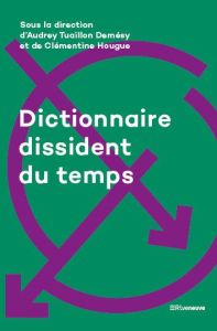 Dictionnaire dissident du temps - Tuaillon Demésy Audrey - Hougue Clémentine