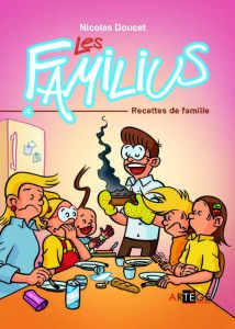 LES FAMILIUS T.4 - RECETTES DE FAMILE - DOUCET, NICOLAS