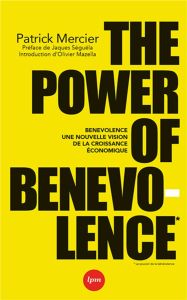 The power of benevolence - Comment les marques peuvent changer le monde - Mercier Patrick