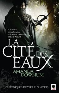 Chroniques d'Isyllt aux morts Tome 1 : La cité des eaux - Downum Amanda - Ssossé Maryvonne