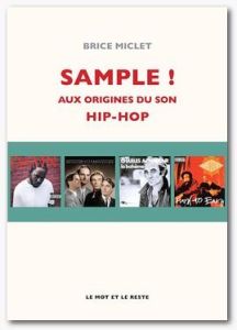 Sample ! Aux origines du son hip-hop - Miclet Brice