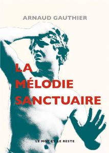 LA MELODIE SANCTUAIRE - GAUTHIER ARNAUD