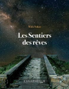 Les sentiers des rêves et autres microfictions - Nokan Walis - Jortay Coraline - Gaffric Gwennaël