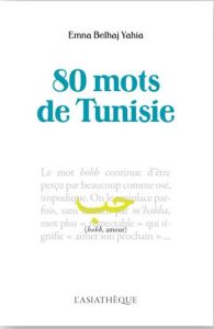 80 mots de Tunisie - Belhaj Yahia Emna - Bobin Frédéric