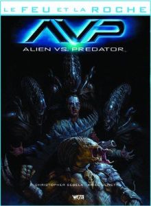 Le feu et la roche . Tome 4, Alien vs Predator - Sebela Christopher - Olivetti Ariel