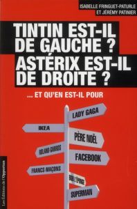 Tintin est-il de gauche ? Astérix est-il de droite ? - Fringuet-Paturle Isabelle - Patinier Jérémy