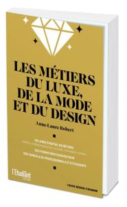 Les métiers du luxe, de la mode et du design - Peltier Cécile - Robert Anne-Laure