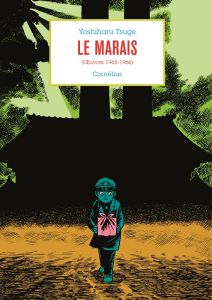 Anthologie Yoshiharu Tsuge Tome 1 : Le Marais. Oeuvres 1965-1966 - Tsuge Yoshiharu - Dahan Léopold - Gauthey Jean-Lou