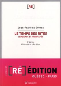 Le temps des rites. Handicaps et handicapés, 3e édition - Gomez Jean-François