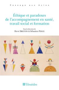 Ethique et paradoxes de l'accompagnement en santé, travail social et formation - Breton Hervé - Pesce Sébastien