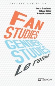 Fan & Gender Studies : le retour - Bourdaa Mélanie - Alessandrin Arnaud