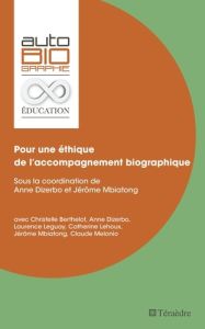 Pour une éthique de l'accompagnement biographique - Dizerbo Anne - Mbiatong Jérôme