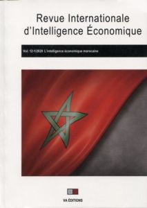 Revue internationale d'intelligence économique Volume 12 N° 1/2020 : L'intelligence économique maroc - Marcon Christian