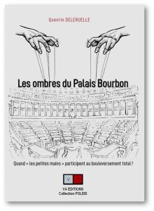 Les ombres du Palais Bourbon - Deleruelle Quentin - Gantzer Gaspard