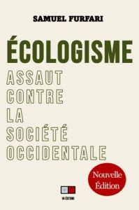 Ecologisme. Assaut contre la société occidentale - Furfari Samuel