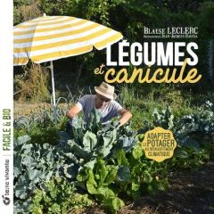 Légumes et canicule. Adapter le potager au réchauffement climatique - Leclerc Blaise - Raynal Jean-Jacques - Le Toquin M