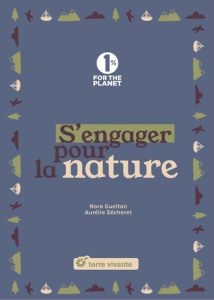 S'engager pour la nature - Guelton Nora - Sécheret Aurélie