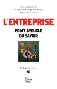 L'entreprise. Point aveugle du savoir - Segrestin Blanche - Roger Baudoin - Vernac Stéphan