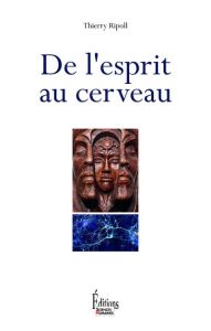 De l'esprit au cerveau - Ripoll Thierry