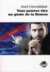 Vous pouvez être un génie de la bourse - Greenblatt Joel