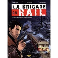 La brigade du rail Tome 2 : Les naufragés de Malpasset - Marniquet Frédéric - Jolivet Olivier