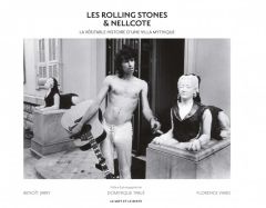 Les Rolling Stones & Nellcote. La véritable histoire d'une villa mythique - Jarry Benoît - Viard Florence - Tarlé Dominique