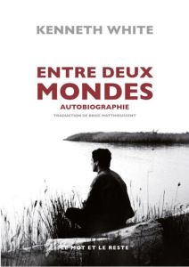 Entre deux mondes - White Kenneth - Matthieussent Brice