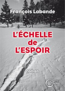 L'échelle de l'espoir - Labande François