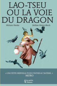 Lao-Tseu ou la Voie du dragon - Henke Miriam - Meyer-Bisch Jérôme