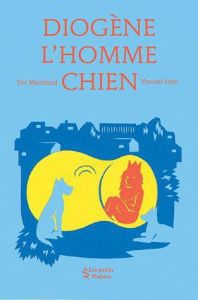 Diogène, l'homme chien - Marchand Yan - Sorel Vincent