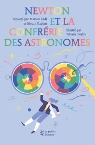 Newton et la confrérie des astronomes - Kadi Marion - Kaplan Abram - Boyko Tatiana