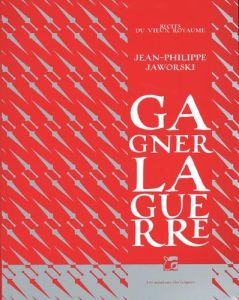 Récits du Vieux Royaume : Gagner la guerre - Jaworski Jean-Philippe