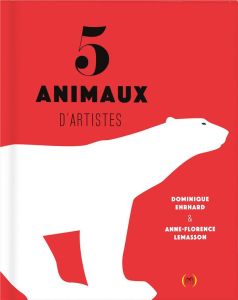 5 animaux d'artistes - Ehrhard Dominique - Lemasson Anne-Florence