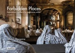 Forbidden places - Explorations insolites d'un patrimoine oublié. Tome 3 - Margaine Sylvain - Margaine David