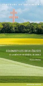 Colombey-les-Deux-Eglises et la mémoire du général de Gaulle - Massary Xavier de - Mora Alexandre - Thomas Patric