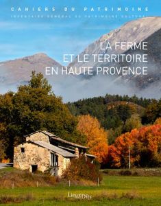 La ferme et le territoire en Haute Provence - Brunet Marceline - Del Rosso Laurent - Laurent Ale