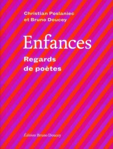 Enfances. Regards de poètes - Poslaniec Christian - Doucey Bruno - Bernaut Alexi