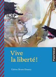 Vive la liberté ! - Doucey Bruno - Kobel Pierre