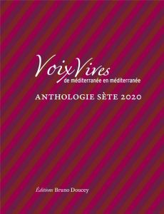 Voix Vives, de Méditerranée en Méditerranée. Anthologie Sète, Edition 2020 - Vallès-Bled Maïthé - Lobet Robert