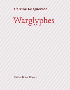 Warglyphes - Le Querrec Perrine