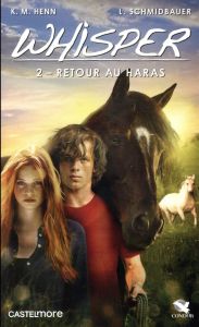 Whisper Tome 2 : Retour au haras - Schmidbauer Lea - Henn Kristina Magdalena - Gananc