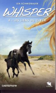 Whisper Tome 4 : Les Liens du coeur - Schmidbauer Lea - Ganancia Nelly