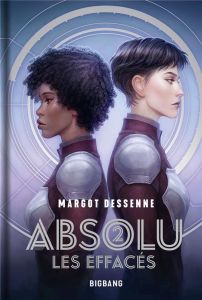 Absolu Tome 2 : Les Effacés - Dessenne Margot - Bourgoin Mickaël