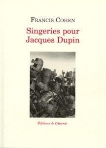 Singeries pour Jacques Dupin - Cohen Francis